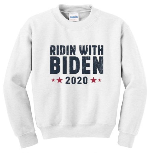 ridin with biden 2020 sweatshirt
