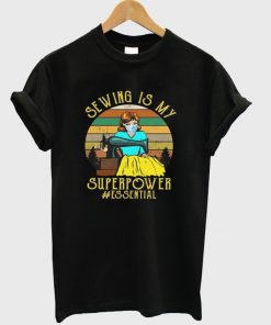 sewing is my superpower t-shirt