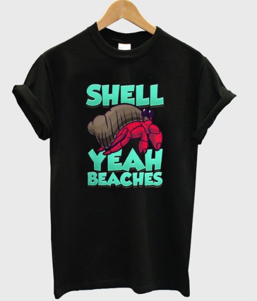 shell yeah beaches t-shirt