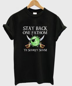 stay back one fathom t-shirt