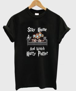 stay home and watch harry potter t-shirt