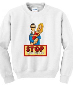 stop you sicko sweatshirt