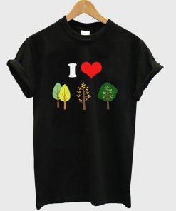 i love trees regrowth of plants trees t-shirt