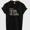 papa the man the myth the legend t-shirt