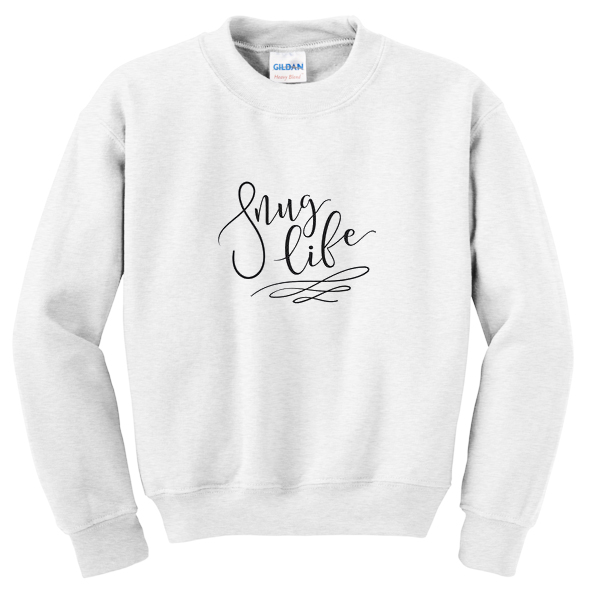 snug life sweatshirt