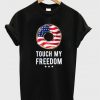 touch my freedom t-shirt