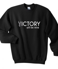 victory will be mine sweatshirt