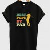 best pops by par t-shirt
