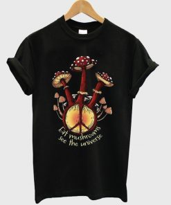 eat mushrooms see the universe t-shirt