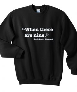 when there are nine sweatshirt