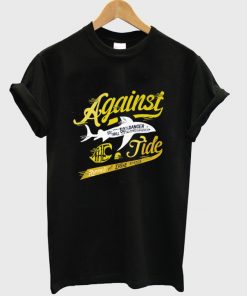 againts the tide t-shirt