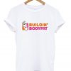 buildin' bodyfat t-shirt