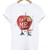 eat me without fear t-shirt