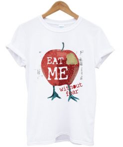 eat me without fear t-shirt