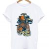 gorilla your turn t-shirt