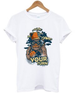 gorilla your turn t-shirt