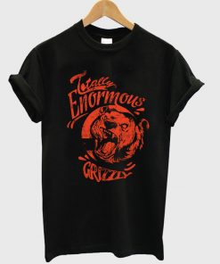 totally enormous grizzly t-shirt