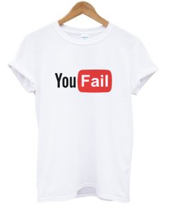 you fail t-shirt