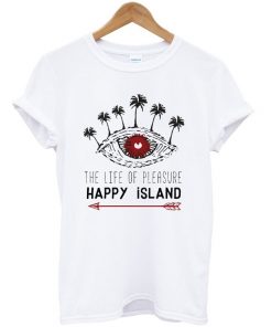 the life of pleasure happy island t-shirt