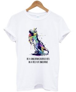 be a unicornasaurus rex in a field of unicorns t-shirt