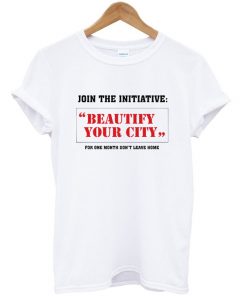 beautify your city t-shirt