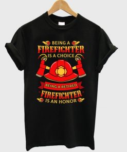 being a firefighter is a choice t-shirt