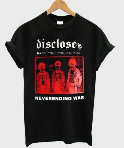 disclose neverending war t-shirt