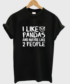 i like pandas and maybe like 2 people t-shirt