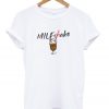 milf shake t-shirt