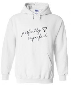 perfectly imperfect hoodie