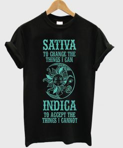 sativa to change the things i can t-shirt