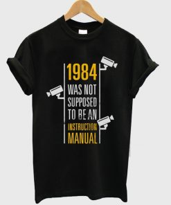 1984 was not supposed to be an instruction manual t-shirt