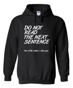 do not read the next sentence hoodie