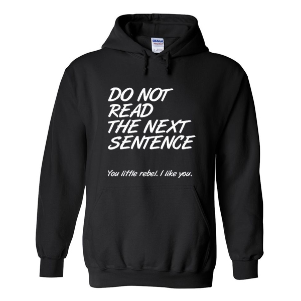 do not read the next sentence hoodie