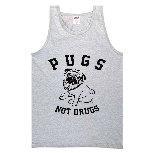 pugs not drugs tanktop