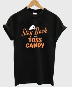 stay back and toss candy t-shirt