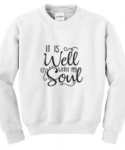 it is well with my soul sweatshirt