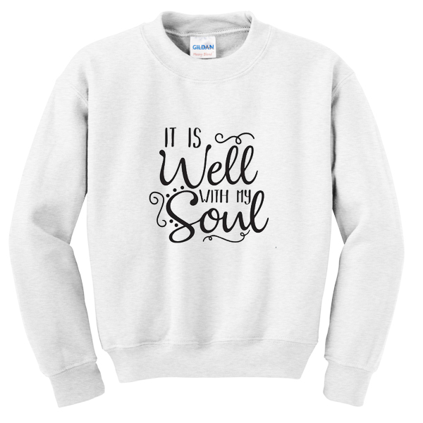 it is well with my soul sweatshirt