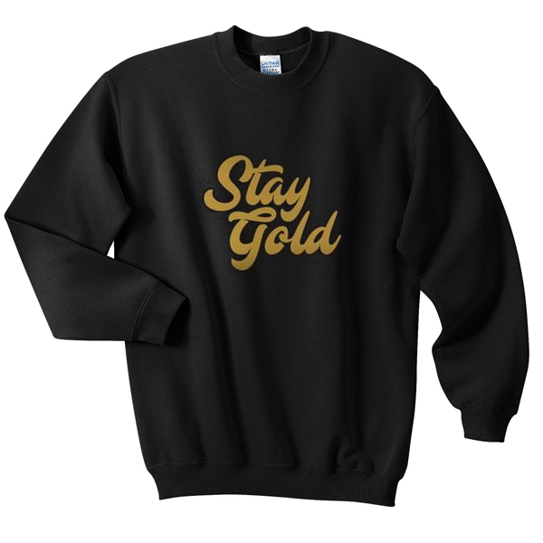 stay gold sweatshirt