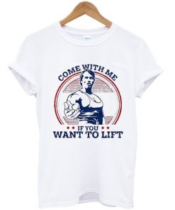 come with me if you want to lift t-shirt