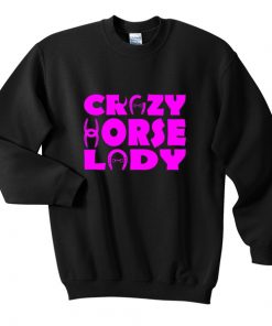 crazy horse lady sweatshirt