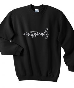 instaready sweatshirt