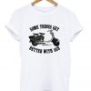 some things get better with age t-shirt