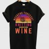 weekend forecast knitting with a chance of wine t-shirt