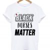black nurses matter t-shirt