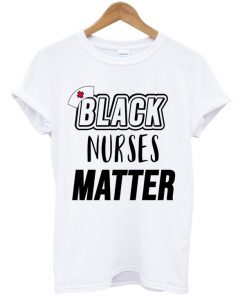 black nurses matter t-shirt