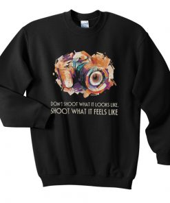 don't shoot what it looks like sweatshirt