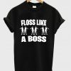floss like a boss t-shirt