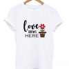 love grows here t-shirt
