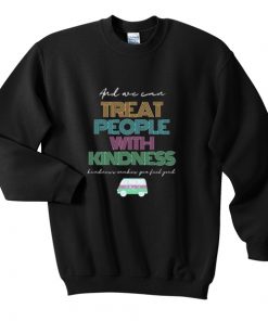 treat people with kindness sweatshirt